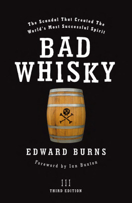 Edward Burns - Bad Whisky: The Scandal That Created The Worlds Most Successful Spirit
