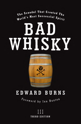 Edward Burns Bad Whisky: The Scandal That Created The Worlds Most Successful Spirit