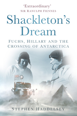 Stephen Haddelsey Shackletons Dream: Fuchs, Hillary and the Crossing of Antarctica