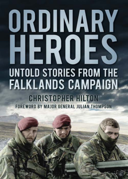 Christopher Hilton Ordinary Heroes: Untold Stories from the Falklands Campaign
