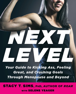 Stacy T. Sims PhD - Next Level: Your Guide to Kicking Ass, Feeling Great, and Crushing Goals Through Menopause and Beyond