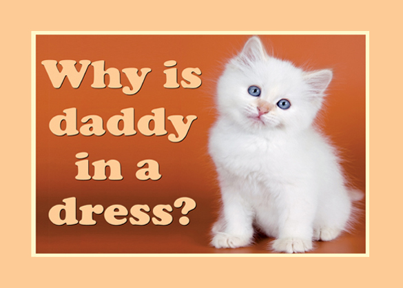 Why Is Daddy in a Dress Asking Awkward Questions with Baby Animals - photo 23