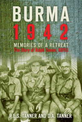 R E S Tanner - Burma 1942: Memoirs of a Retreat: The Diary of Ralph Tanner, KOYLI