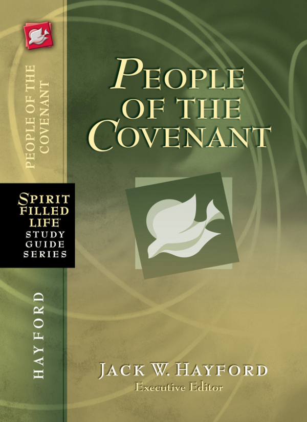 PEOPLE OF THE COVENANT JACK W HAYFORD Executive Editor 2011 by Jack - photo 1