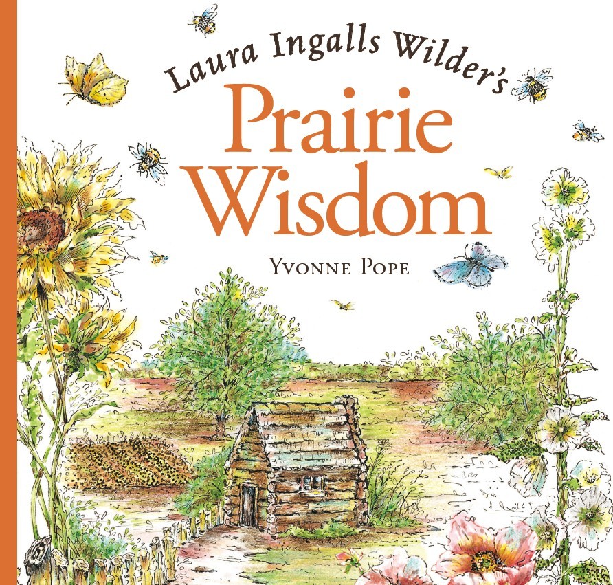 Laura Ingalls Wilders Prairie Wisdom - photo 1