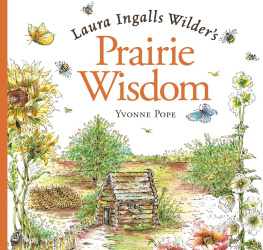 Yvonne Pope - Laura Ingalls Wilders Prairie Wisdom