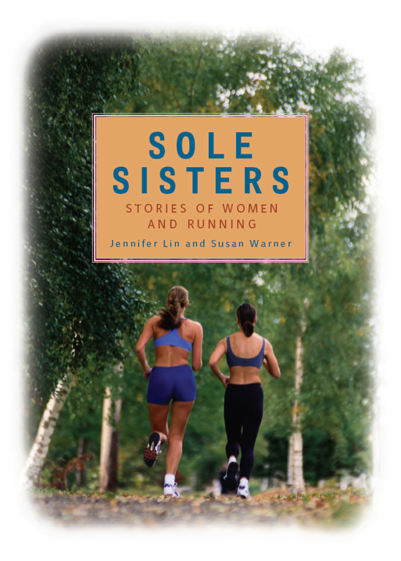 Sole Sisters copyright 2006 by Jennifer Lin and Susan Warner All rights - photo 1