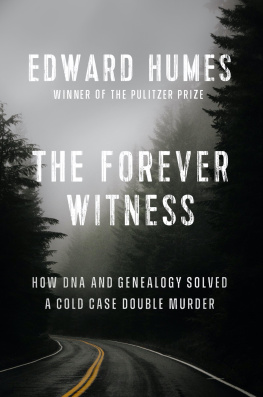 Edward Humes The Forever Witness: How DNA and Genealogy Solved a Cold Case Double Murder