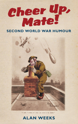 Alan Weeks - Cheer Up, Mate!: Second World War Humour