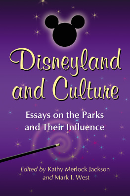 Kathy Merlock Jackson - Disneyland and Culture: Essays on the Parks and Their Influence