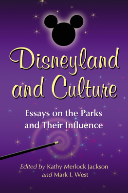 Kathy Merlock Jackson Disneyland and Culture: Essays on the Parks and Their Influence