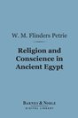 William Matthew Flinders Petrie - Religion and Conscience in Ancient Egypt