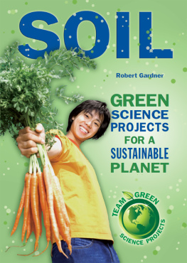 Robert Gardner - Soil: Green Science Projects for a Sustainable Planet