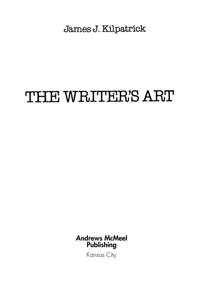 The Writers Art copyright 1984 by Op Ed Inc All rights reserved Printed in - photo 3