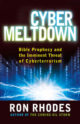 Ron Rhodes Cyber Meltdown: Bible Prophecy and the Imminent Threat of Cyberterrorism