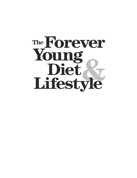 The Forever Young Diet and Lifestyle copyright 2006 by James OKeefe and Joan - photo 2