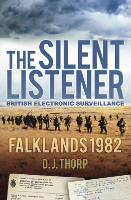 D J Thorp The Silent Listener: British Electronic Surveillance Falklands 1982