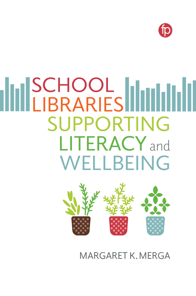 Praise for School Libraries Supporting Literacy and Wellbeing Merga has - photo 1