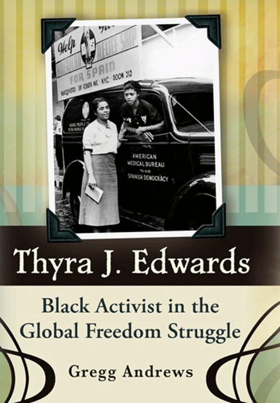 Thyra J Edwards Black Activist in the Global Freedom Struggle Gregg Andrews - photo 1