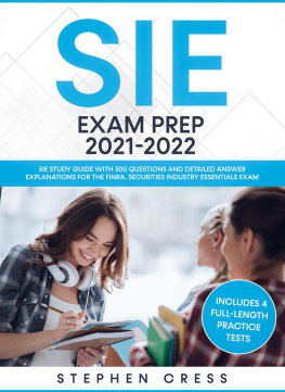 Stephen Cress - SIE Exam Prep 2021-2022: SIE Study Guide with 300 Questions and Detailed Answer Explanations for the FINRA Securities Industry Essentials Exam (Includes 4 Full-Length Practice Tests)
