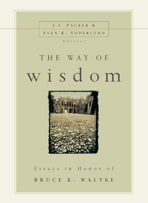 Zondervan The Way Of Wisdom Copyright 2000 by J I Packer and Sven K - photo 1