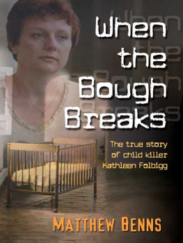 Matthew Benns When The Bough Breaks: The True Story Of Child Killer Kathleen Folbigg