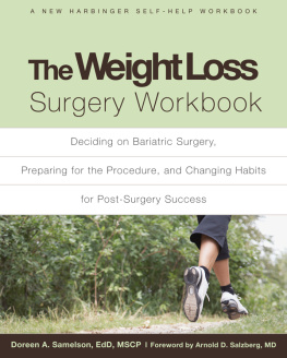 Doreen A. Samelson - The Weight Loss Surgery Workbook: Deciding on Bariatric Surgery, Preparing for the Procedure, and Changing Habits for Post-Surgery Success