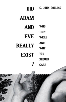 C. John Collins - Did Adam and Eve Really Exist?: Who They Were and Why You Should Care