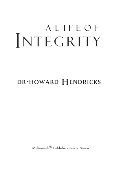 A LIFE OF INTEGRITY published by Multnomah Publishers Inc 1997 by Howard G - photo 2