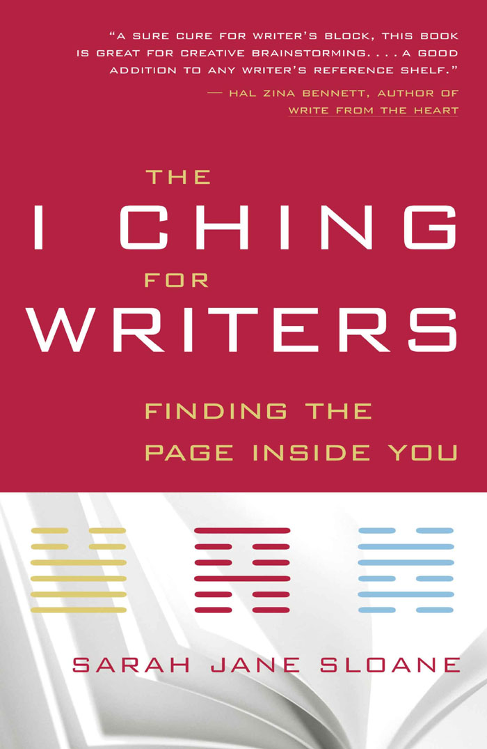 Praise for The I Ching for Writers At last an indispensable writing book that - photo 1