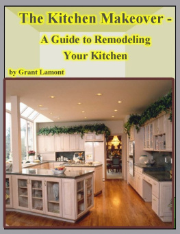 Grant John Lamont - The Kitchen Makeover: A Guide to Remodeling Your Kitchen