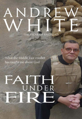 Canon Andrew White Faith Under Fire: What the Middle East conflict has taught me about God