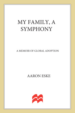 Aaron Eske - My Family, a Symphony: A Memoir of Global Adoption