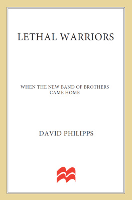 David Philipps - Lethal Warriors: When the New Band of Brothers Came Home