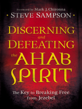 Steve Sampson - Discerning and Defeating the Ahab Spirit: The Key to Breaking Free from Jezebel