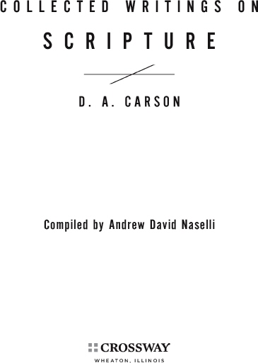 Collected Writings on Scripture Copyright 2010 by D A Carson Published by - photo 1