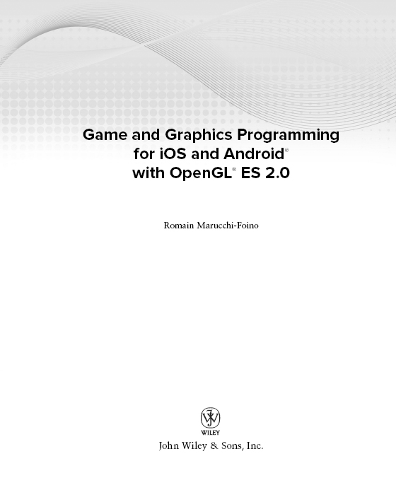 Game and Graphics Programming for iOS and Android with OpenGL ES 20 This - photo 2