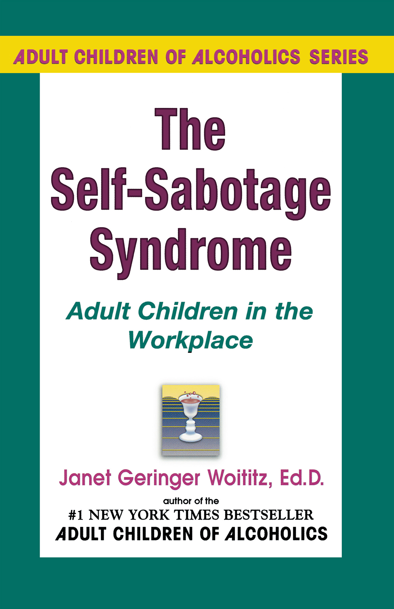 Adult Children of Alcoholics Series The Self-Sabotage Syndrome Adult Children - photo 1