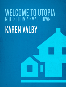 Karen Valby Welcome to Utopia: Notes from a Small Town