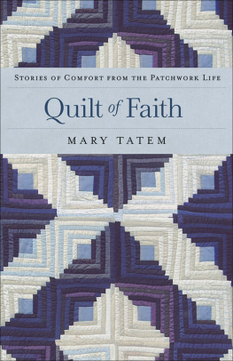 Mary Tatem - Quilt of Faith: Stories of Comfort from the Patchwork Life