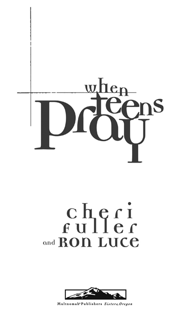 WHEN TEENS PRAY published by Multnomah Publishers Inc and in association with - photo 2