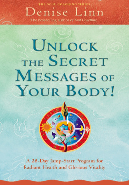 Denise Linn Unlock the Secret Messages of Your Body!: A 28-Day Jump-Start Program for Radiant Health and Glorious Vitality