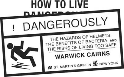 HOW TO LIVE DANGEROUSLY Copyright 2008 by Warwick Cairns All rights - photo 2