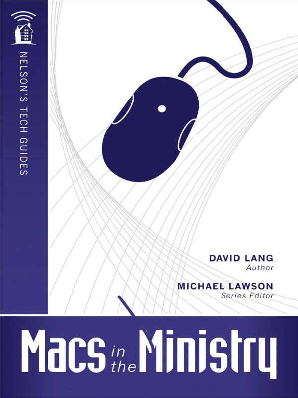 Macs in the Ministry DAVID LANG Author Copyright 2010 by Thomas Nelson - photo 1