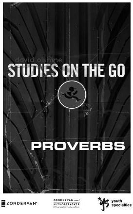 YOUTH SPECIALTIES STUDIES ON THE GO PROVERBS Copyright 2009 by David - photo 1