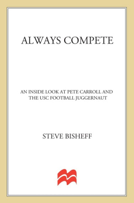 Steve Bisheff Always Compete: An Inside Look at Pete Carroll and the USC Football Juggernaut