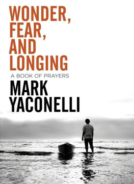 Mark Yaconelli Wonder, Fear, and Longing: A Book of Prayers