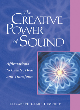 Elizabeth Clare Prophet - The Creative Power of Sound: Affirmations to Create, Heal and Transform