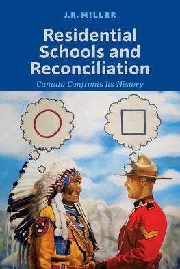 J. R. Miller - Residential Schools and Reconciliation: Canada Confronts Its History