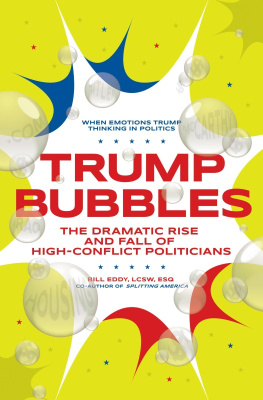 Bill Eddy - Trump Bubbles: The Dramatic Rise and Fall of High-Conflict Politicians